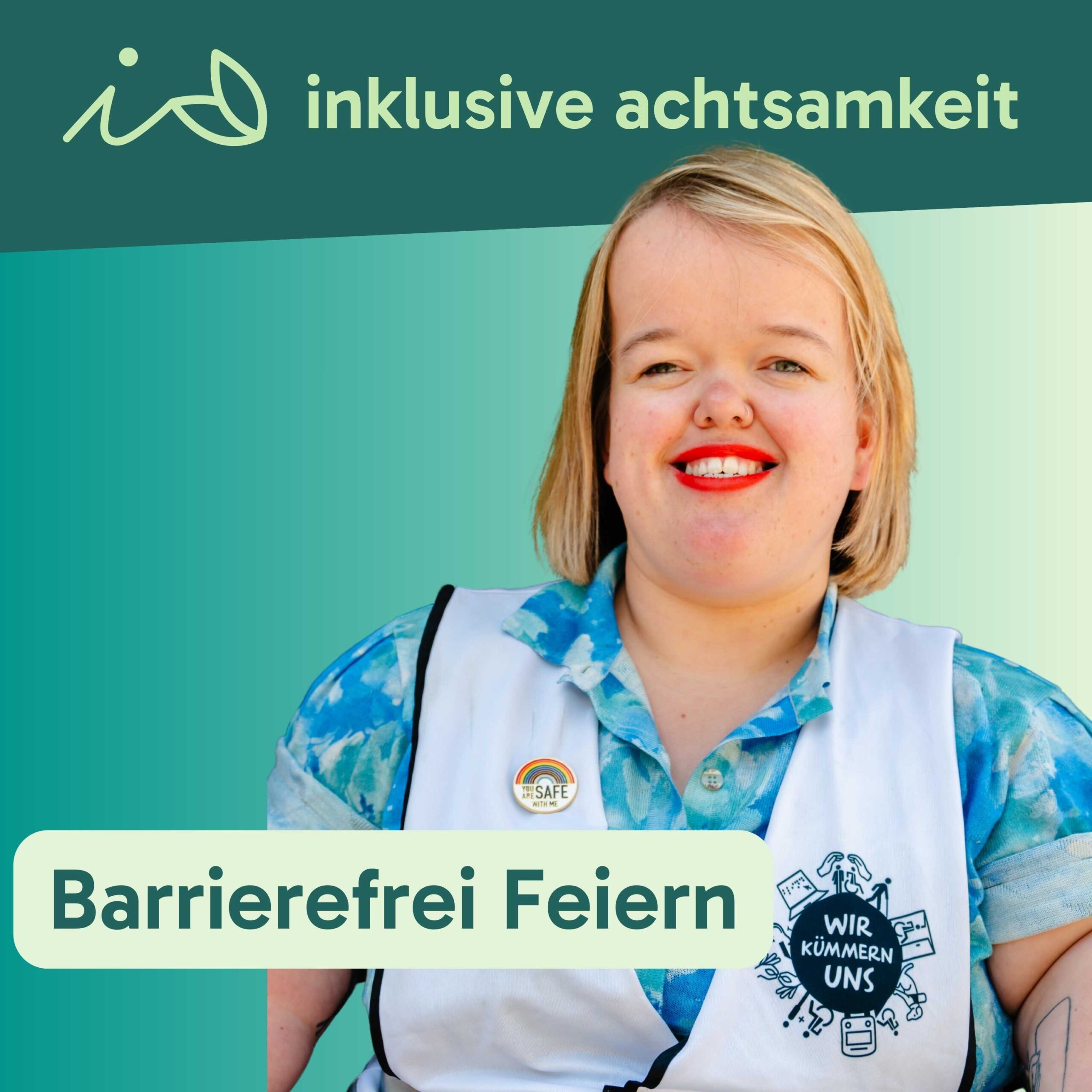Grüner Streifen mit dem Logo von inklusive Achtsamkeit. Darunter ein Bild von Franzi auf grünen Hintergrund. Auf einem Streifen darunter steht der Titel der Folge Barrierefrei Feiern.